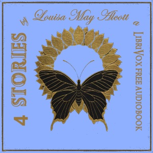 4 Stories by Louisa May Alcott - Louisa May Alcott - Free Audio Books Online Audiobooks in English