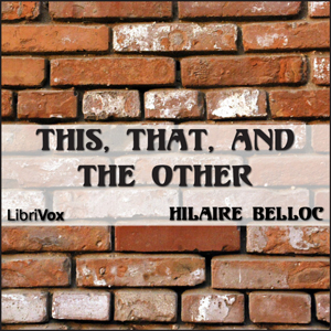 This, That, and the Other - Hilaire Belloc - Free Audio Books Online Audiobooks in English