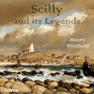 Scilly and its Legends - Henry John Whitfield - Free Audio Books Online Audiobooks in English