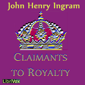 Claimants to Royalty - John Henry Ingram - Free Audio Books Online Audiobooks in English