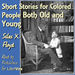 Short Stories for Colored People Both Old and Young - Silas X. Floyd - Free Audio Books Online Audiobooks in English