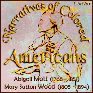 Narratives of Colored Americans - Abigail Mott - Free Audio Books Online Audiobooks in English