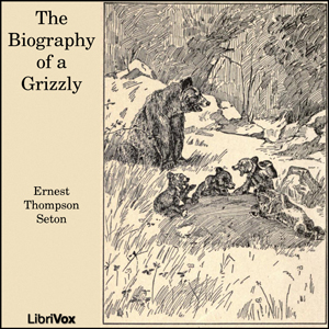 The Biography of a Grizzly - Ernest Thompson Seton - Free Audio Books Online Audiobooks in English