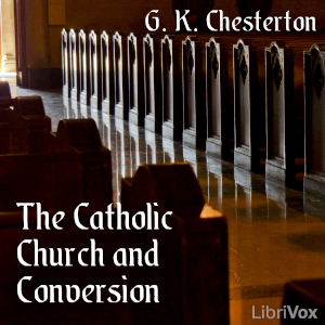 The Catholic Church and Conversion - G. K. Chesterton - Free Audio Books Online Audiobooks in English