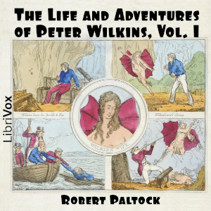 The Life and Adventures of Peter Wilkins, Volume 1 - Robert Paltock - Free Audio Books Online Audiobooks in English