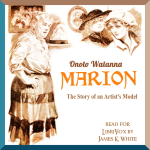 Marion, the Story of an Artist's Model - Onoto Watanna - Free Audio Books Online Audiobooks in English