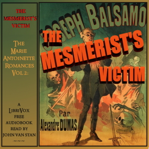 The Marie Antoinette Romances, Vol 2: The Mesmerist's Victim - Alexandre Dumas - Free Audio Books Online Audiobooks in English