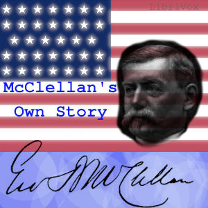McClellan's Own Story - George Brinton McClellan - Free Audio Books Online Audiobooks in English