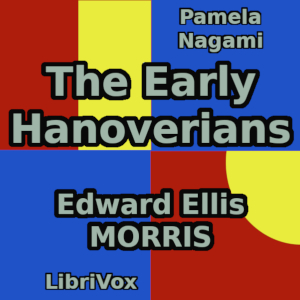 The Early Hanoverians - Edward Ellis Morris - Free Audio Books Online Audiobooks in English