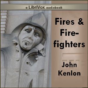 Fires and Fire-Fighters - John Kenlon - Free Audio Books Online Audiobooks in English