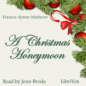 A Christmas Honeymoon - Frances Aymar Mathews - Free Audio Books Online Audiobooks in English