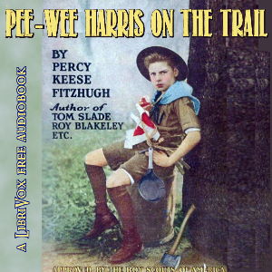 Pee-Wee Harris on the Trail - Percy Keese Fitzhugh - Free Audio Books Online Audiobooks in English