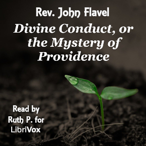 Divine Conduct, or the Mystery of Providence - John Flavel - Free Audio Books Online Audiobooks in English