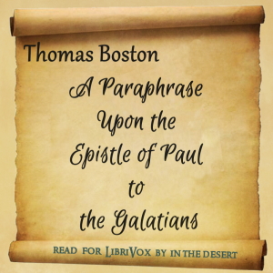 A Paraphrase Upon the Epistle of Paul to the Galatians - Thomas BOSTON - Free Audio Books Online Audiobooks in English