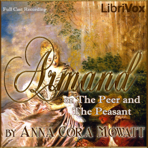 Armand; or The Peer and The Peasant - Anna Cora Mowatt Ritchie - Free Audio Books Online Audiobooks in English