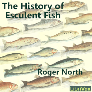 The History of Esculent Fish - Roger North - Free Audio Books Online Audiobooks in English