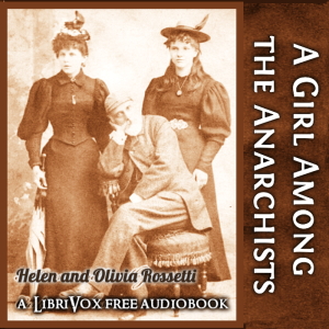 A Girl Among the Anarchists - Olivia Rossetti Agresti - Free Audio Books Online Audiobooks in English
