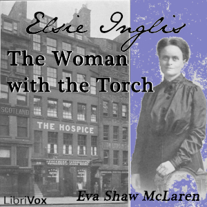 Elsie Inglis - The Woman With the Torch - Eva Shaw McLaren - Free Audio Books Online Audiobooks in English