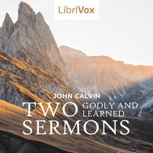 Two Godly and Learned Sermons - John Calvin - Free Audio Books Online Audiobooks in English