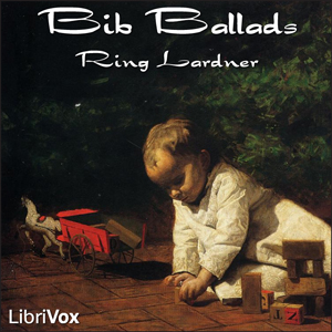 Bib Ballads - Ring Lardner - Free Audio Books Online Audiobooks in English