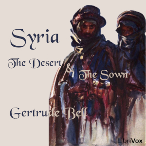 Syria: the Desert and the Sown - Gertrude Bell - Free Audio Books Online Audiobooks in English