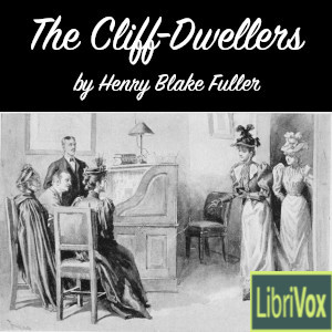 The Cliff-Dwellers - Henry Blake FULLER - Free Audio Books Online Audiobooks in English