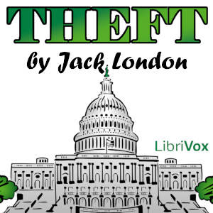 Theft - Jack London - Free Audio Books Online Audiobooks in English