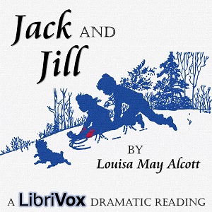 Jack and Jill (Version 2 Dramatic Reading) - Louisa May Alcott - Free Audio Books Online Audiobooks in English