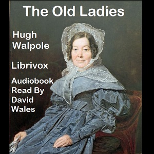 The Old Ladies - Hugh Walpole - Free Audio Books Online Audiobooks in English
