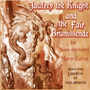 Jaufry the Knight and the Fair Brunissende - Jean-Bernard Mary-Lafon - Free Audio Books Online Audiobooks in English