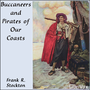 Buccaneers and Pirates of Our Coasts (version 2) - Frank R. Stockton - Free Audio Books Online Audiobooks in English