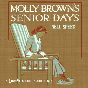 Molly Brown's Senior Days - Nell Speed - Free Audio Books Online Audiobooks in English