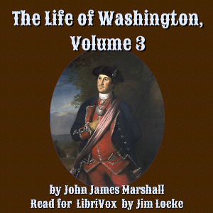 The Life of Washington, Volume 3 - John James Marshall - Free Audio Books Online Audiobooks in English