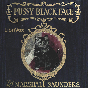 Pussy Black-Face: The Story of a Kitten and Her Friends - Marshall Saunders - Free Audio Books Online Audiobooks in English