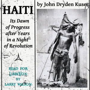 Haiti: Its Dawn of Progress after Years in a Night of Revolution - John Dryden Kuser - Free Audio Books Online Audiobooks in English