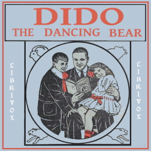 Dido, the Dancing Bear: His Many Adventures - Richard Barnum - Free Audio Books Online Audiobooks in English