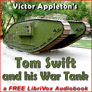 Tom Swift and His War Tank (Version 2) - Victor Appleton - Free Audio Books Online Audiobooks in English