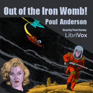 Out of the Iron Womb! - Poul William Anderson - Free Audio Books Online Audiobooks in English