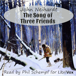 The Song of Three Friends - John Neihardt - Free Audio Books Online Audiobooks in English