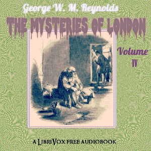 The Mysteries of London Vol. IV - George W. M. REYNOLDS - Free Audio Books Online Audiobooks in English