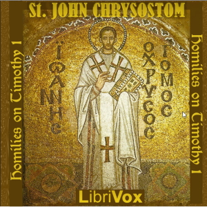 St. John Chrysostom on 1 Timothy - St. John CHRYSOSTOM - Free Audio Books Online Audiobooks in English