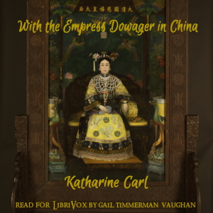 With the Empress Dowager of China - Katharine Carl - Free Audio Books Online Audiobooks in English