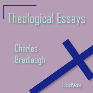 Theological Essays - Charles BRADLAUGH - Free Audio Books Online Audiobooks in English