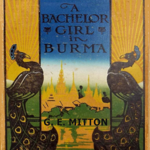 A Bachelor Girl in Burma - Geraldine Edith Mitton - Free Audio Books Online Audiobooks in English