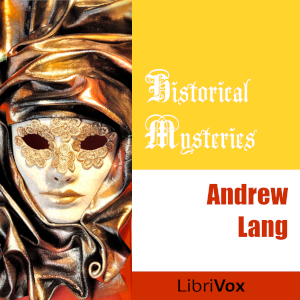 Historical Mysteries - Andrew Lang - Free Audio Books Online Audiobooks in English