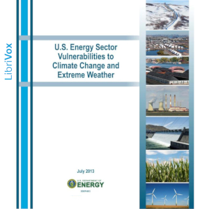 U. S. Energy Sector Vulnerabilities to Climate Change and Extreme Weather - United States Department of Energy - Free Audio Books Online Audiobooks in English