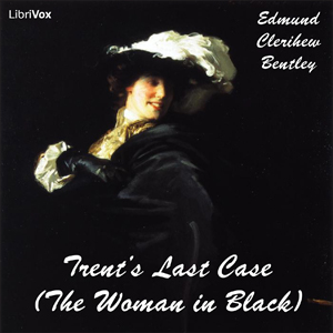 Trent's Last Case (The Woman in Black) - Edmund Clerihew Bentley - Free Audio Books Online Audiobooks in English