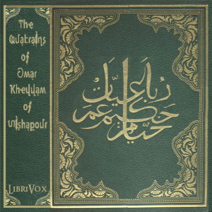 The Quatrains of Omar Kheyyam of Nishapour - Omar Khayyám - Free Audio Books Online Audiobooks in English