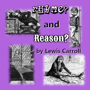 Rhyme? And Reason? (Version 2) - Lewis Carroll - Free Audio Books Online Audiobooks in English