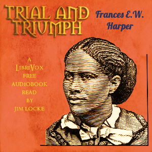 Trial and Triumph - Frances E. W. HARPER - Free Audio Books Online Audiobooks in English